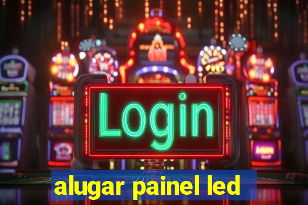 alugar painel led